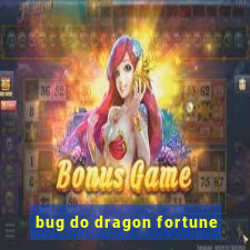 bug do dragon fortune